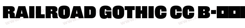 Railroad Gothic CC B字体转换 Railroad Gothic CC B字体转换